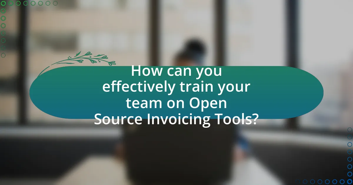 How can you effectively train your team on Open Source Invoicing Tools?