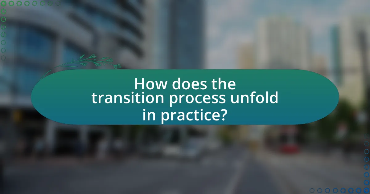 How does the transition process unfold in practice?