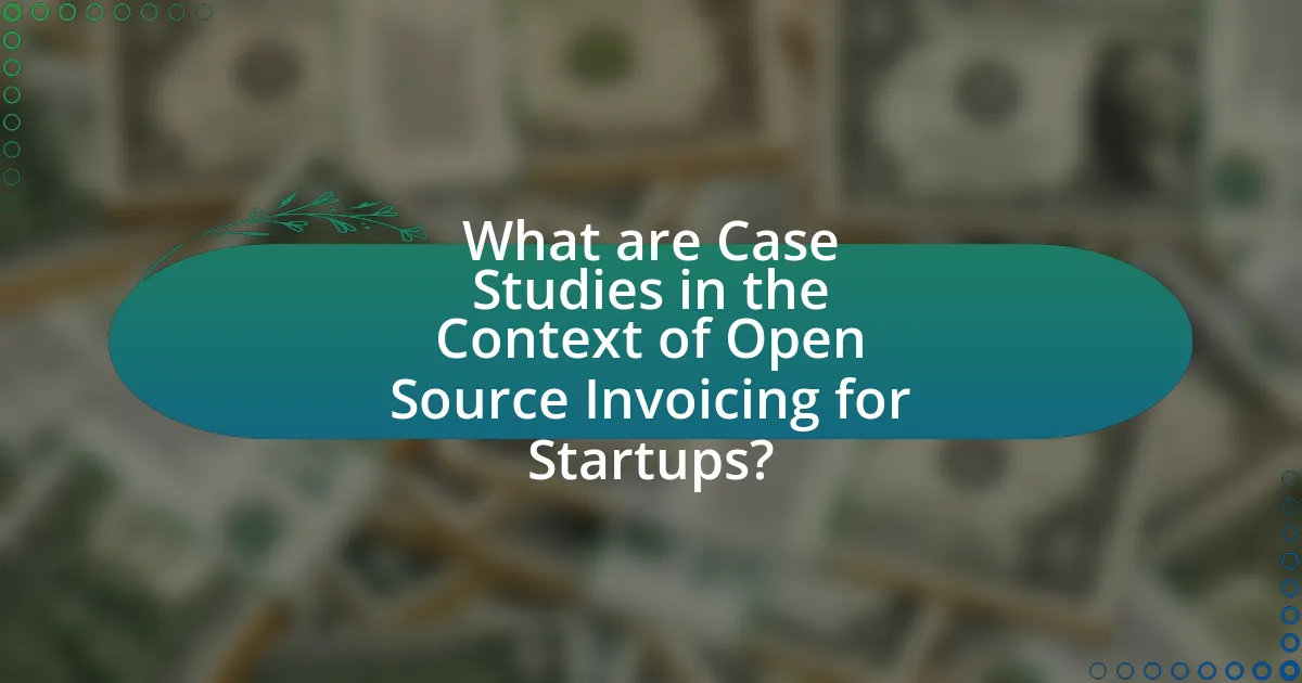 What are Case Studies in the Context of Open Source Invoicing for Startups?