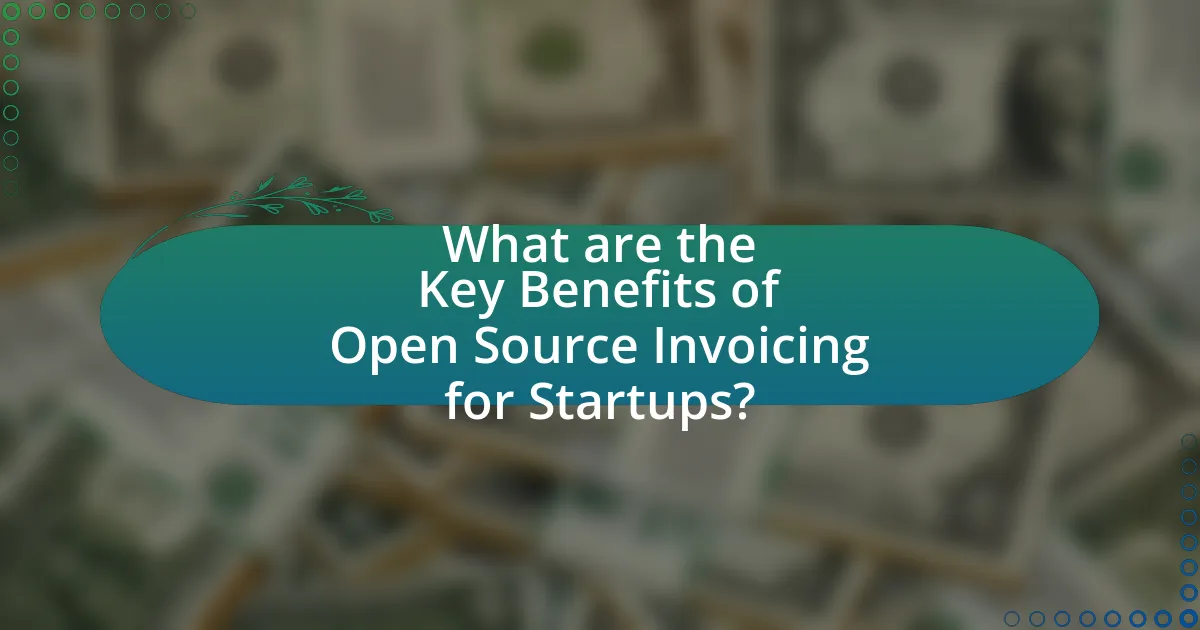What are the Key Benefits of Open Source Invoicing for Startups?